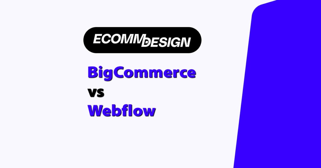 BigCommerce vs Webflow: Which Is Best for Ecommerce? | eCommerce ...